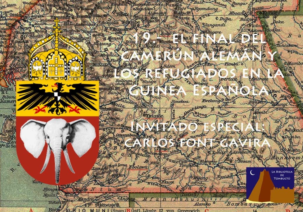 El final del Camerún alemán y los refugiados germanos en la Guinea Española ,  por Mario Lozano  Alonso